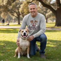 Load image into Gallery viewer, "I Am Not Single I Have A Dog" Long Sleeve Tee