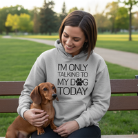 Load image into Gallery viewer, "I'm Only Talking To My Dog Today" Everyday Hoodie - Black Writing
